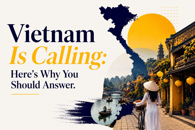 Vietnam Is Calling: Here's Why You Should Answer.