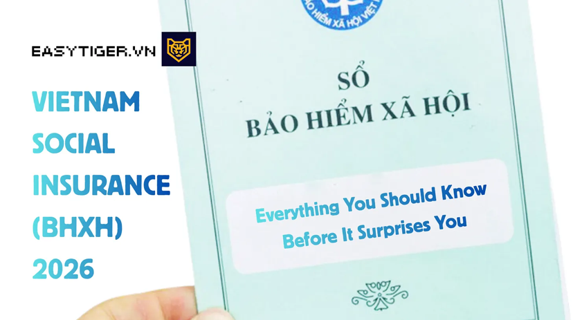 Vietnam Social Insurance (BHXH) in 2026: Everything You Should Know Before It Surprises You
